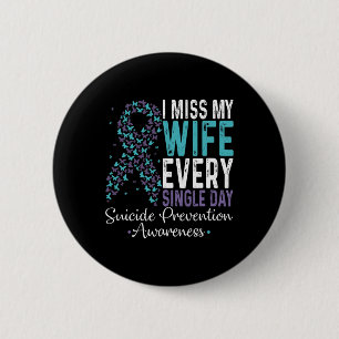 I Miss My Wife Every Single Day Suicide Prevention 6 Cm Round Badge