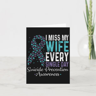I Miss My Wife Every Single Day Suicide Prevention Card