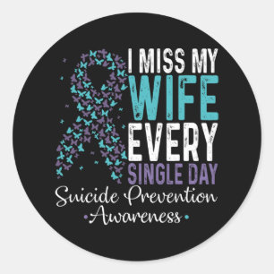 I Miss My Wife Every Single Day Suicide Prevention Classic Round Sticker