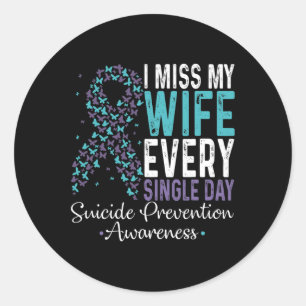 I Miss My Wife Every Single Day Suicide Prevention Classic Round Sticker