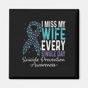 I Miss My Wife Every Single Day Suicide Prevention Magnet