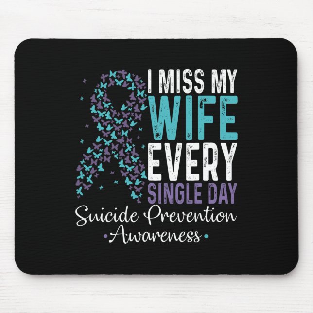 I Miss My Wife Every Single Day Suicide Prevention Mouse Pad (Front)