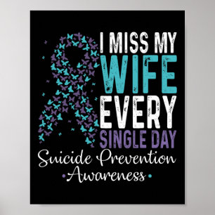 I Miss My Wife Every Single Day Suicide Prevention Poster