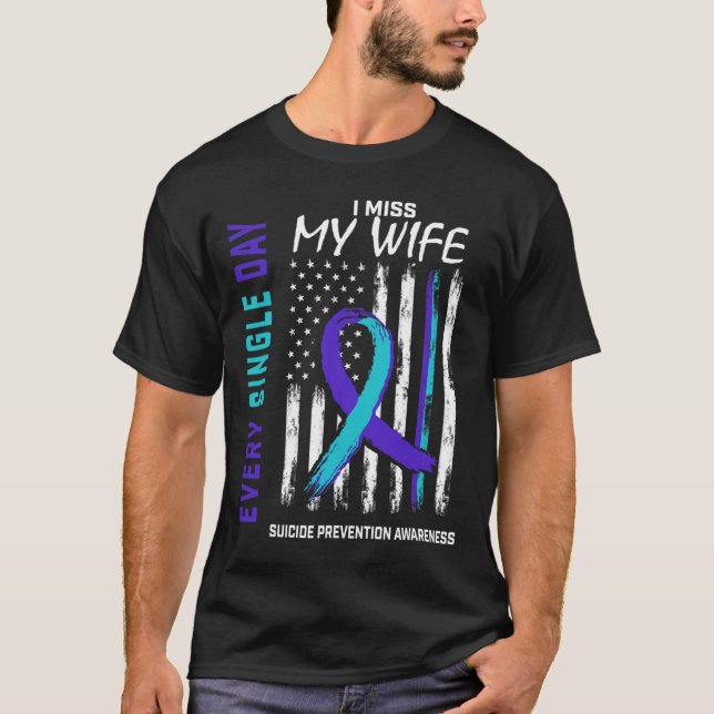 I Miss My Wife Suicide Awareness Prevention Americ T-Shirt (Front)