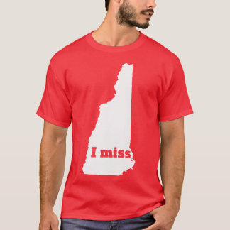 I Miss New Hampshire My Home State T-Shirt