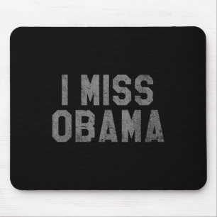 I Miss Obama, Bring Back Obama Mouse Pad