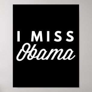 I Miss Obama Now Political Tee Poster