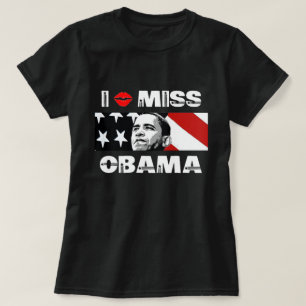 I Miss Obama T-Shirt