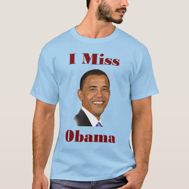 I Miss Obama T-Shirt (Front)
