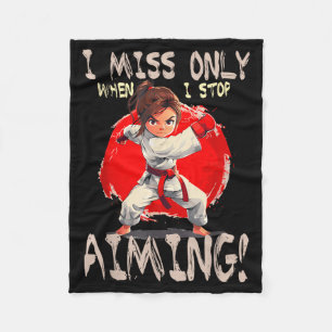 I Miss ONLY When I Stop Aiming Fleece Blanket