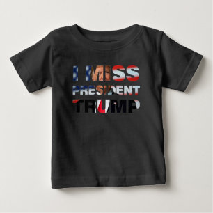 I Miss President Trump Baby T-Shirt