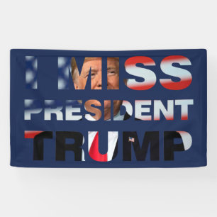 I Miss President Trump Banner