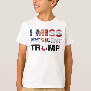 I Miss President Trump T-Shirt