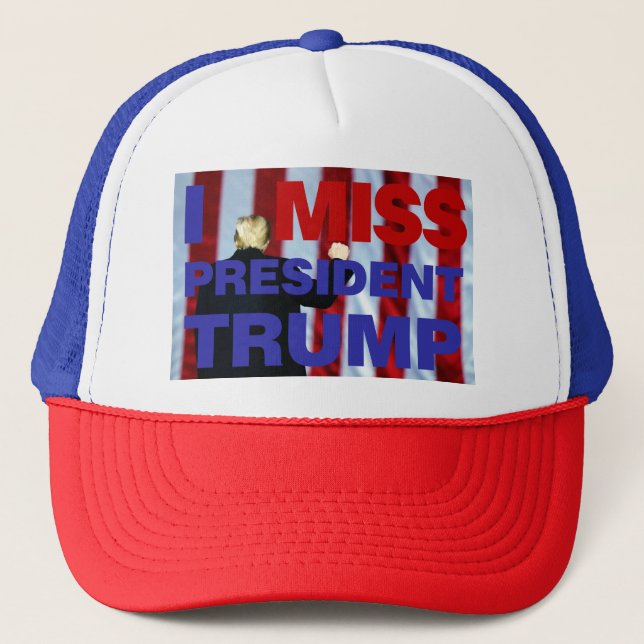 I Miss President Trump Trucker Hat (Front)