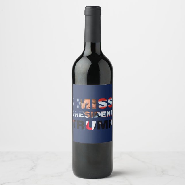 I Miss President Trump Wine Label (Front)