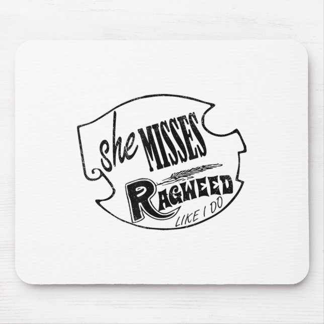I Miss Ragweed _ Cross Canadian Ragweed _ She Miss Mouse Pad (Front)