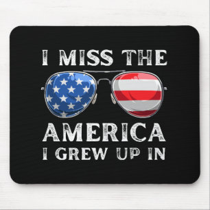 i miss the America i grew up in Mouse Pad