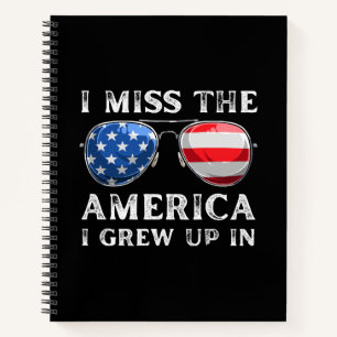 i miss the America i grew up in Notebook
