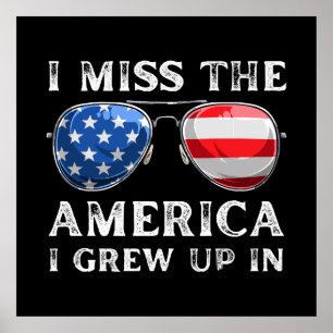 i miss the America i grew up in Poster