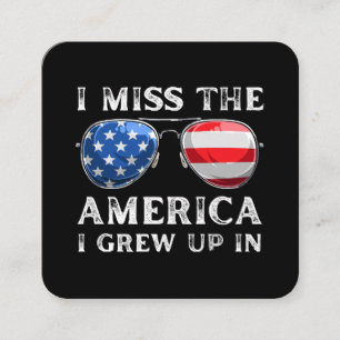 i miss the America i grew up in Square Business Card