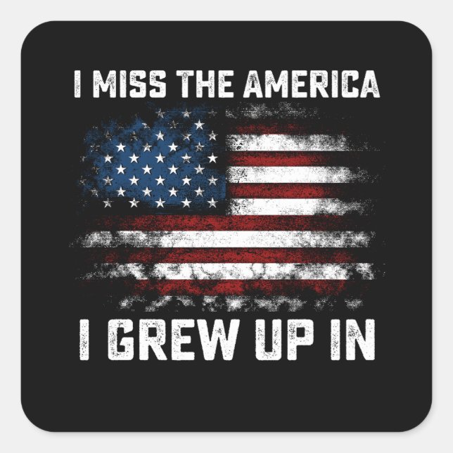I Miss The America I Grew Up In USA American Flag Square Sticker (Front)