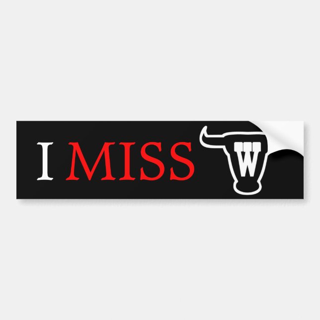 I MISS W Texas Style Bumper Sticker (Front)