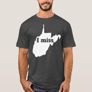 I Miss West Virginia My Home State T-Shirt