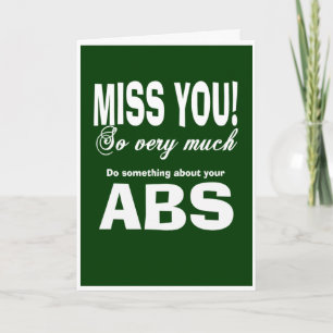 I miss you but not your abs card