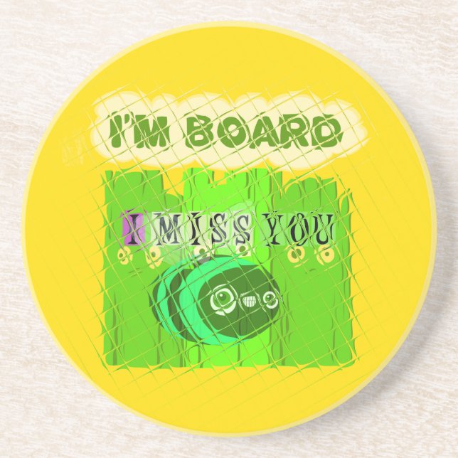 I Miss You, I’m Board: Funny Text Quote Art Coaster (Front)