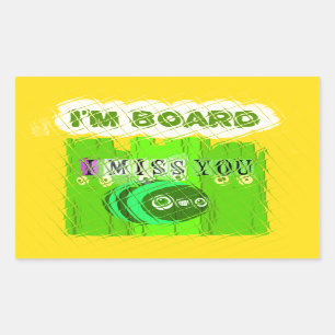 I Miss You, I’m Board: Funny Text Quote Art Rectangular Sticker