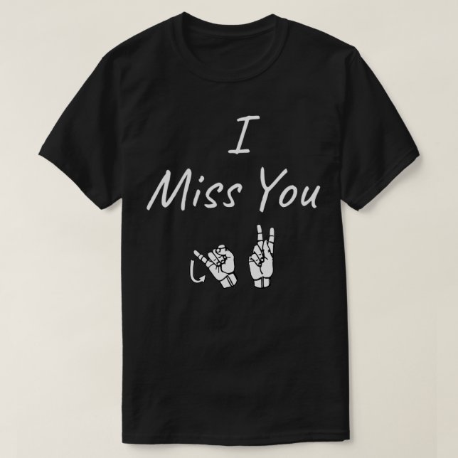 I MISS YOU JK ASL Sign Language Design 1 T-Shirt (Design Front)