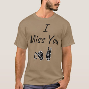 I MISS YOU JK ASL Sign Language Design T-Shirt