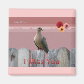 I Miss You Love Dove Magnet
