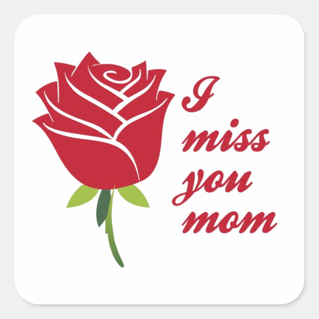 I Miss You Mom, I Love You Mom With Red Rose Square Sticker (Front)