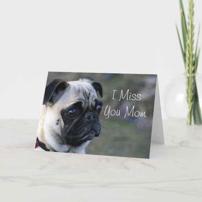 I Miss you mom pug greeting card (Front)