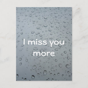 I miss you more Water Drops Window Rain, Tears Postcard