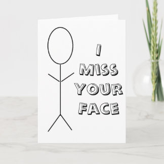 I Miss Your Face Card