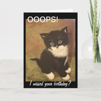 I missed your birthday? card