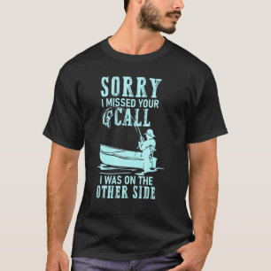 I Missed Your Call Fishing Fish For Men Women Kids T-Shirt