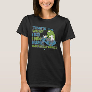 I Mix Music And I Know Things DJ Music Producer T-Shirt