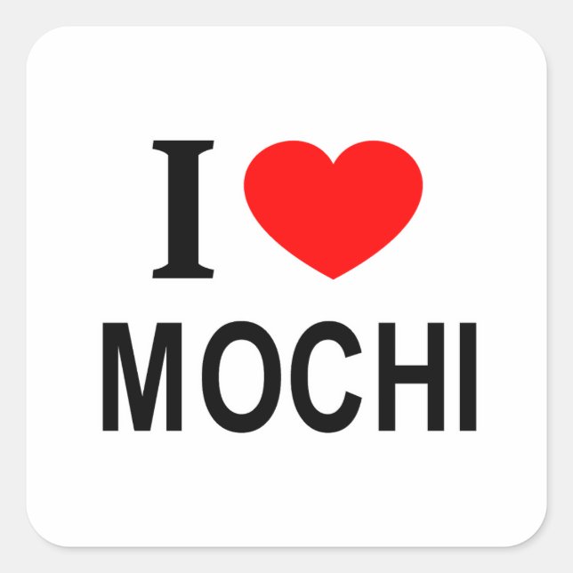 I ❤️ MOCHI I LOVE MOCHI I HEART MOCHI SQUARE STICKER (Front)