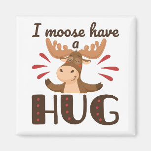 I Moose Have a Hug Magnet