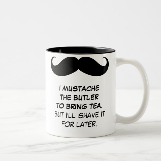 I Moustache the Butler to Bring Tea Mug (Right)