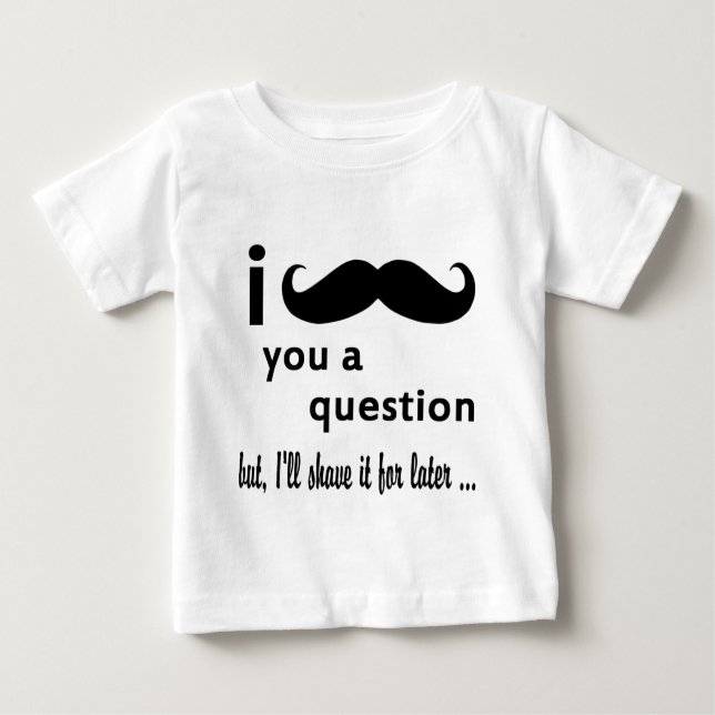 I Moustache You A Question Baby T-Shirt (Front)