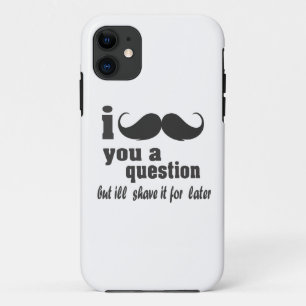 I moustache you a question iPhone 11 case