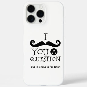 I Moustache You A Question iPhone 16 Pro Max Case
