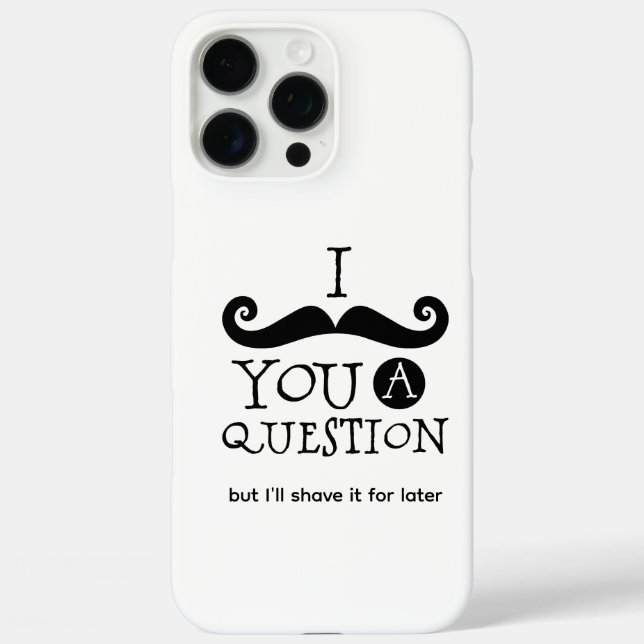 I Moustache You A Question Case-Mate iPhone Case (Back)