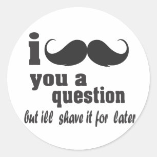i moustache you a question classic round sticker