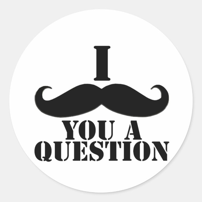 I Moustache You A Question Classic Round Sticker (Front)