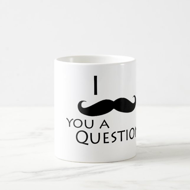 I moustache you a question coffee mug (Center)
